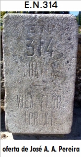 E.N. 314 - Chaves - Vilar de Nantes - Peto de Lagarelhos - Serapicos - Argemil - Carrazedo de Montenegro
 - Vale de gua - Jou - Mura - ... - Candedo - Abreiro - Vieiro - Vila Flor (prox.)
